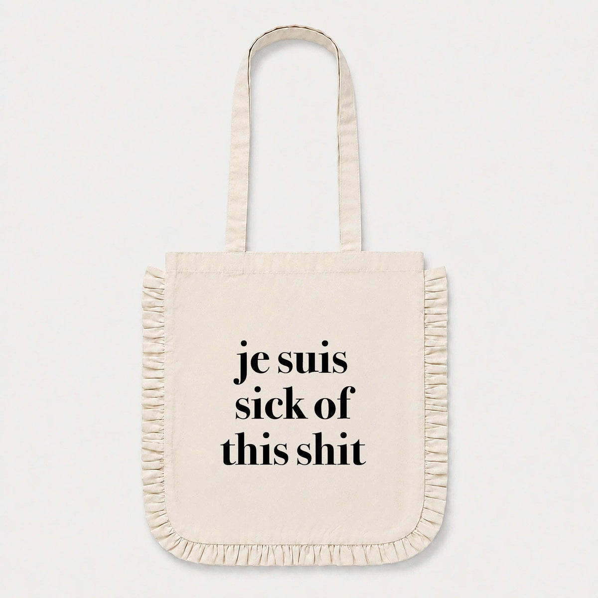 Je Suis Sick of This Shit Ruffle Tote